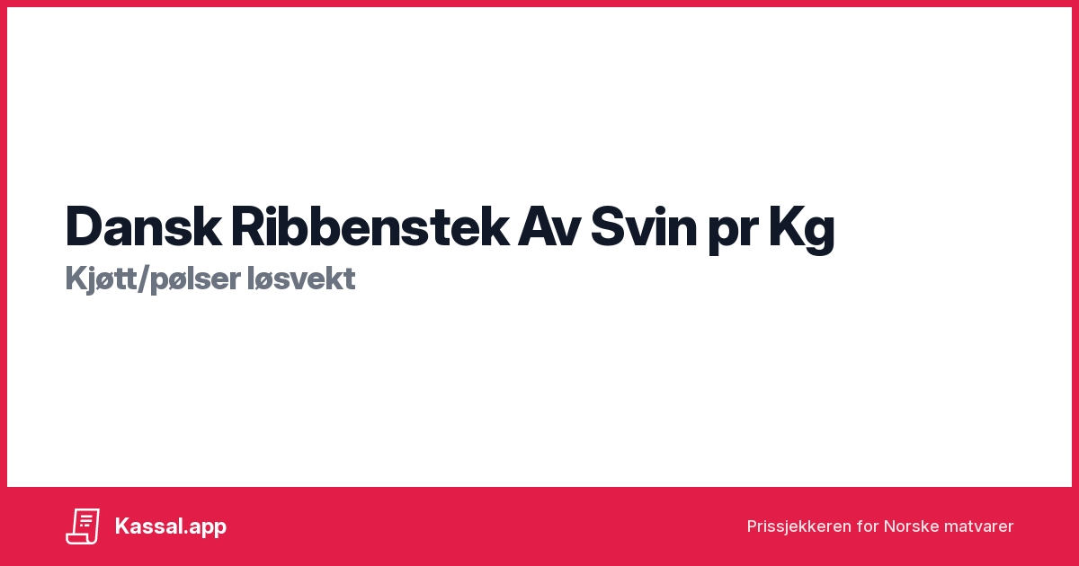 Dansk Ribbenstek Av Svin pr Kg 🧾Kassalapp